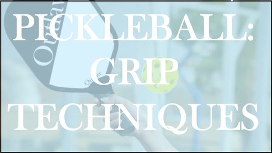 Pickleball Grip Techniques