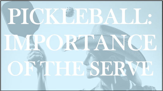 Pickleball: The Importance of the Serve