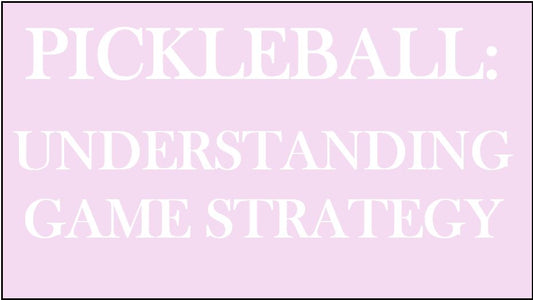 Pickleball: Understanding Game Strategies