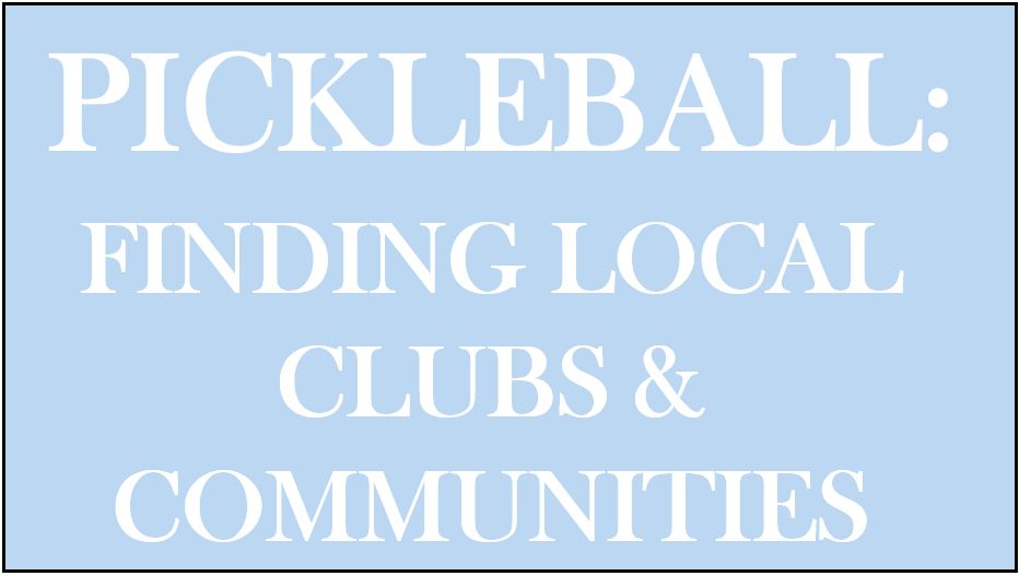 Pickleball: Finding Local Clubs & Communities