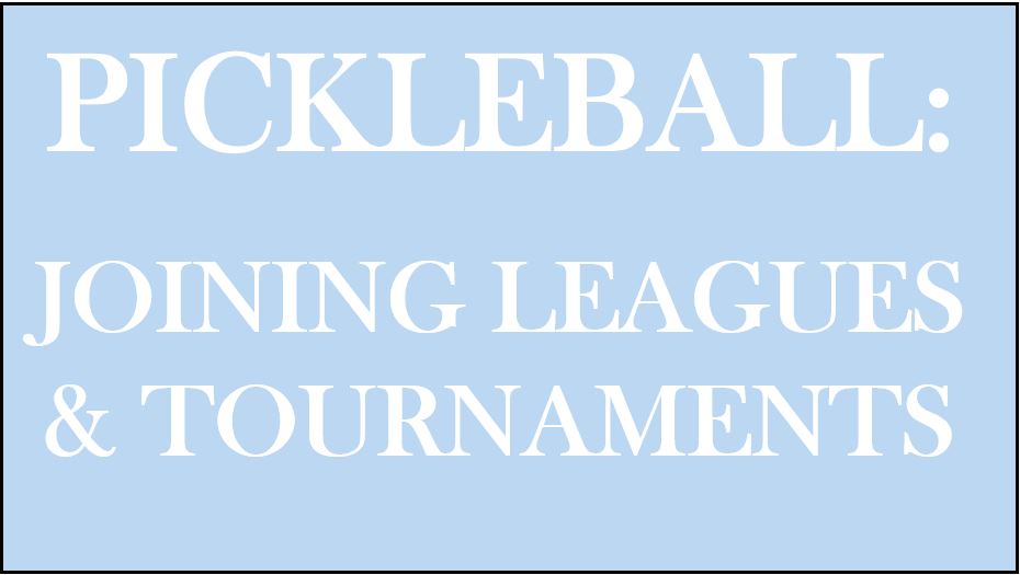 Pickleball: Joining Leagues & Tournaments