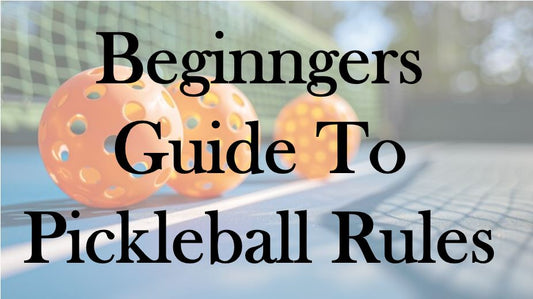 Beginners Guide to Pickleball Rules