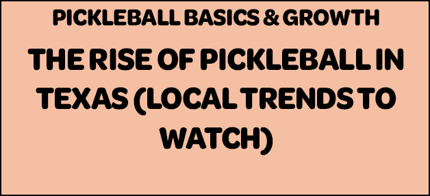 The Rise of Pickleball in Texas — Local Trends to Watch