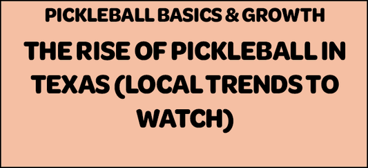 The Rise of Pickleball in Texas — Local Trends to Watch