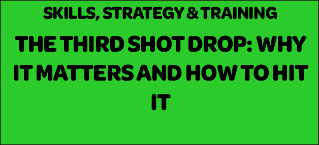 The Third Shot Drop — Why It Matters and How to Hit It