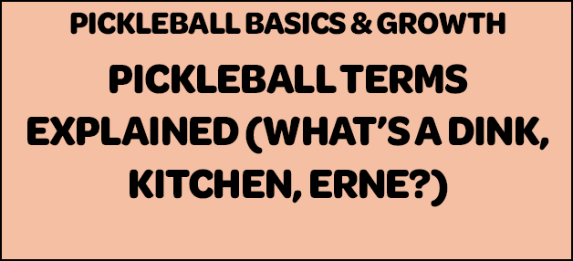 Pickleball Terms Explained — What’s a Dink, Kitchen, or Erne?